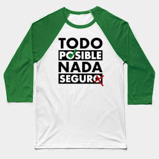 Todo posible, nada segura Baseball T-Shirt